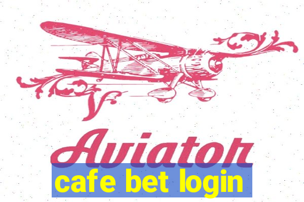 cafe bet login